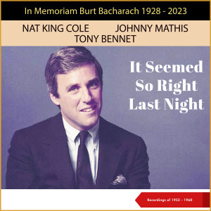 Nat King Cole的專輯It Seemed So Right Last Night (In Memoriam Burt Bacharach 1928 - 2023 - Recordings of 1952 - 1960)
