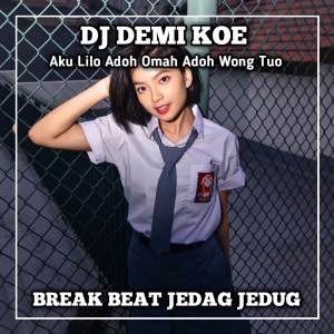 收聽DJ ENAK RMX的DJ AKU LILO ADOH OMAH ADOH WONG TUO || DJ DEMI KOWE (Explicit)歌詞歌曲