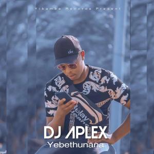 收聽Dj Aplex的Yebethunana歌詞歌曲