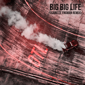 Oh The Larceny的專輯Big Big Life (Isabelle Engman Remix)