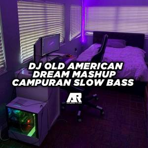 收聽AHMAD RMX的DJ Old American Dream Mashup Campuran Slow Bass歌詞歌曲