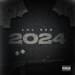 收聽Lul Red的2024 (Explicit)歌詞歌曲