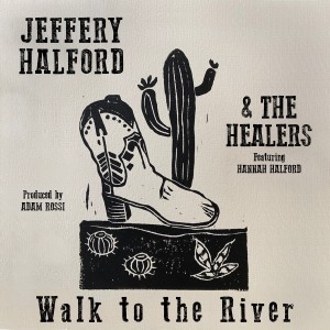 收聽Jeffrey Halford & The Healers的Walk to the River歌詞歌曲