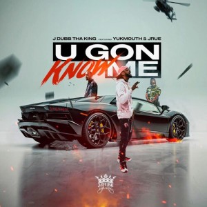 收聽J Dubb Tha King的U Gon Know Me (Explicit)歌詞歌曲