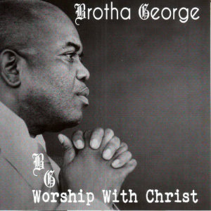 Brotha George的專輯Worship with Christ