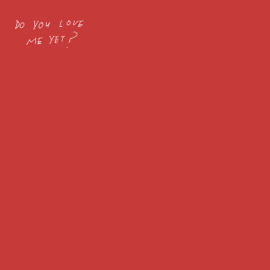 อัลบัม Do You Love Me Yet? (Explicit) ศิลปิน Kanoa