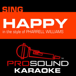 ดาวน์โหลดและฟังเพลง Happy (In the Style of Pharrell Williams) [Karaoke Version] พร้อมเนื้อเพลงจาก ProSound Karaoke Band
