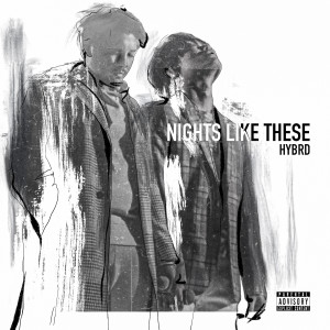 ดาวน์โหลดและฟังเพลง NIGHTS LIKE THESE (Explicit) พร้อมเนื้อเพลงจาก Hybreed Society