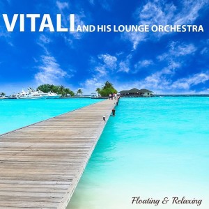 Album Floating & Relaxing from Vitali and his Lounge Orchestra