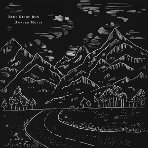 ดาวน์โหลดและฟังเพลง Blue Ridge Run พร้อมเนื้อเพลงจาก Hunter Metts