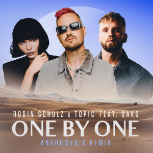 Robin Schulz的專輯One By One (feat. Oaks) (Andromedik Remix)