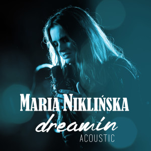 收聽Maria Niklińska的Dreamin' (Akustycznie)歌詞歌曲
