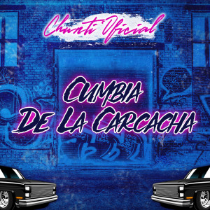 Listen to Cumbia De La Carcacha song with lyrics from Chunti