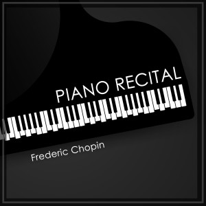 Fryderyk Chopin的專輯A Piano Recital: Frederic Chopin