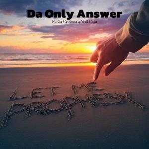 收聽DA ONLY ANSWER的Let Me Prophesy歌詞歌曲