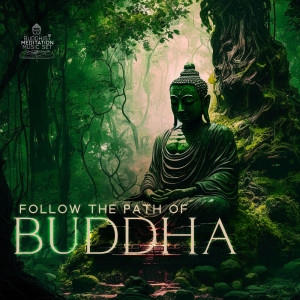 Follow the Path of Buddha (Meditation Music for Deep Peace of Soul)