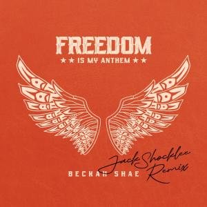 อัลบัม Freedom Is My Anthem (Jack Shocklee Remix) ศิลปิน Beckah Shae