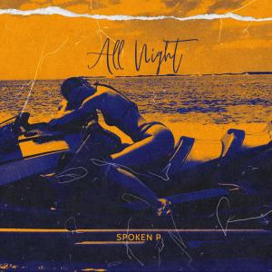 Listen to All Night song with lyrics from Spoken P