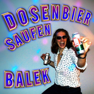收聽Balek的Dosenbier saufen歌詞歌曲