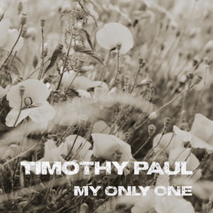 收聽Timothy Paul的My Only One歌詞歌曲
