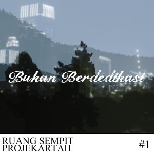 收聽Ruang Sempit Projekartah的Bukan Berdedikasi歌詞歌曲