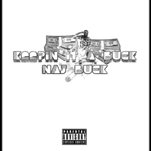 Dengarkan Keeping It a Buck (Explicit) lagu dari NAJ BUCK dengan lirik