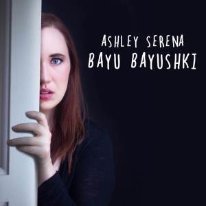 收聽Ashley Serena的Bayu Bayushki歌詞歌曲