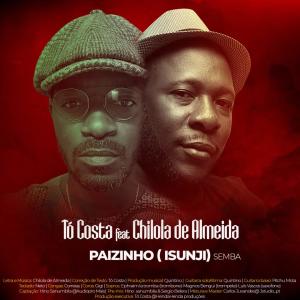 ดาวน์โหลดและฟังเพลง Paizinho (isunji) (feat. Chilola de Almeida) พร้อมเนื้อเพลงจาก Dj Tó Costa