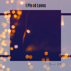 อัลบัม I Plead Loves Best 22 ศิลปิน Various