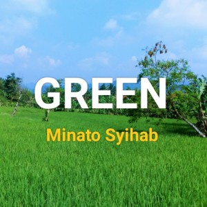 Listen to Green song with lyrics from Minato Syihab
