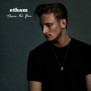 Etham的專輯There For You