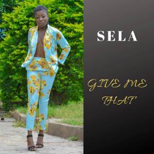 ดาวน์โหลดและฟังเพลง Give Me That (Explicit) พร้อมเนื้อเพลงจาก Sela