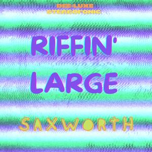 ดาวน์โหลดและฟังเพลง Riffin' Large (feat. Jeff Hackworth) พร้อมเนื้อเพลงจาก Saxworth