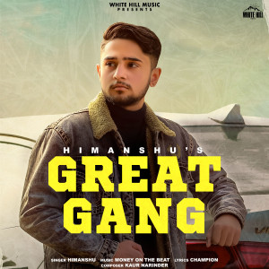 Listen to Great Gang song with lyrics from Himanshu