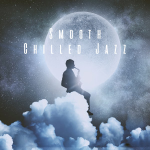 อัลบัม Smooth Chilled Jazz ศิลปิน Dinner Jazz