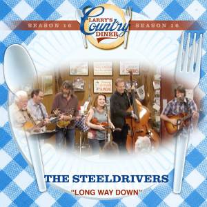 Long Way Down (Larry's Country Diner Season 16) dari The Steeldrivers