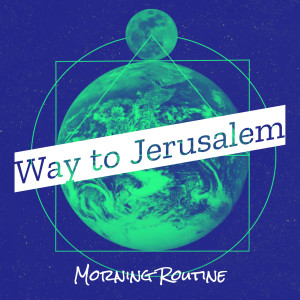 Album Way to Jerusalem from Morning Routine