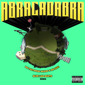 Listen to Abracadabra (Remix) (Explicit) (Blue Lab Beats Remix|Explicit) song with lyrics from Boj