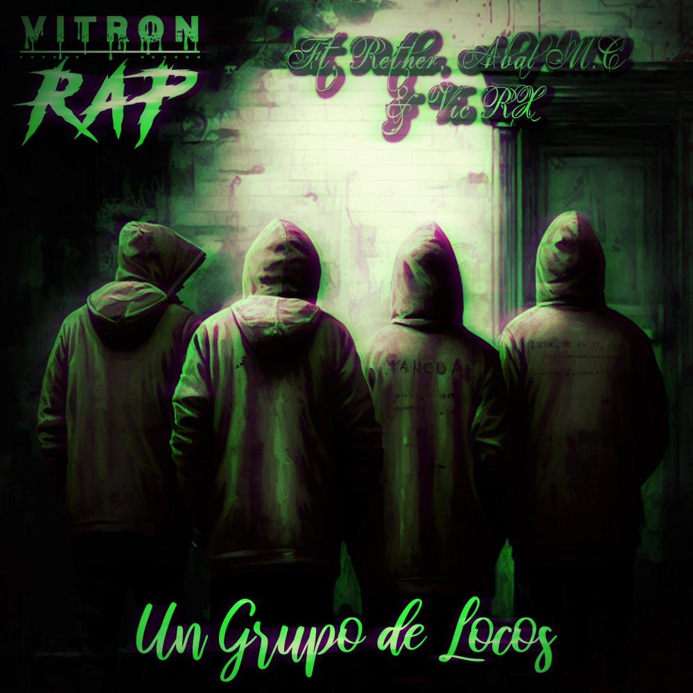 Un Grupo De Locos (feat. Rether, Abal MC & Vic RX) (Explicit)