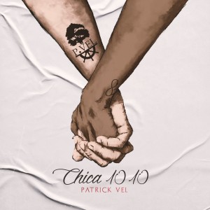 ดาวน์โหลดและฟังเพลง Chica 10 10 พร้อมเนื้อเพลงจาก Patrick Vel