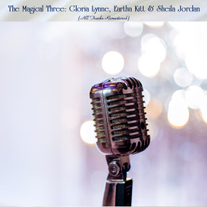 Gloria Lynne的專輯The Magical Three: Gloria Lynne, Eartha Kitt & Sheila Jordan (All Tracks Remastered)