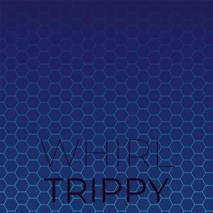 Album Whirl Trippy oleh Various Artists