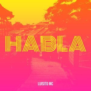 Album Habla (Explicit) from Luisito Mc