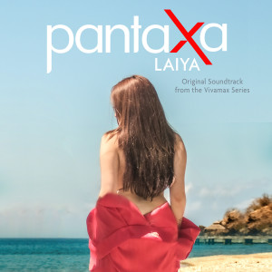 Album Pantaxa Laiya (Original Soundtrack from the Vivamax Series) (Explicit) oleh Juan Caoile