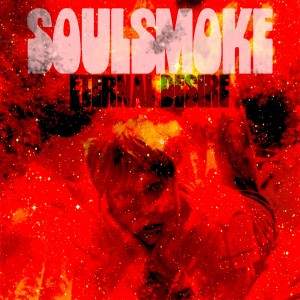 Listen to Eternal Desire song with lyrics from Soulsmoke