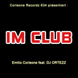 ดาวน์โหลดและฟังเพลง Im Club (feat. DJ Ortezz) พร้อมเนื้อเพลงจาก Emilio Corleone