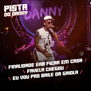 Listen to Finalidade Era Ficar em Casa / Favela Chegou / Eu Vou pro Baile da Gaiola (Pista do Danny) song with lyrics from Danny