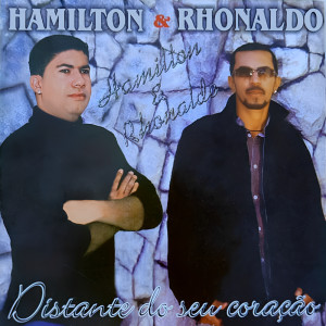 Album Distante Do Seu Coração from Hamilton Silva & Rhonaldo