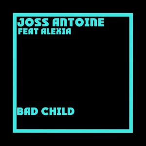 Joss Antoine的专辑Bad Child