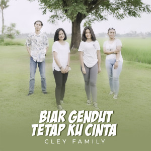 Dengarkan Biar Gendut Tetap Ku Cinta lagu dari Cley Family dengan lirik